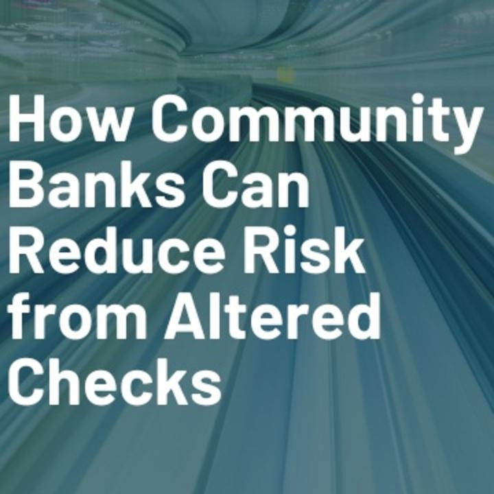 How Community Banks Can Reduce Risk from Altered C