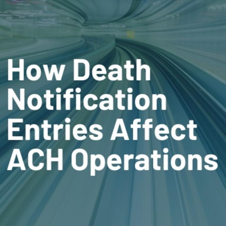 How Death Notification Entries Affect ACH Operatio
